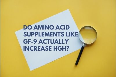 Do Amino Acid Supplements Like GF-9 Actually Increase HGH